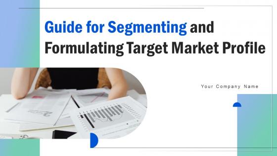 Guide For Segmenting And Formulating Target Market Profile Ppt Powerpoint Presentation Complete Deck