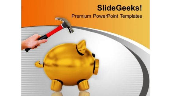 Hand With Hammer Breaking Piggy Bank PowerPoint Templates Ppt Backgrounds For Slides 0213
