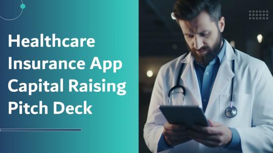 Healthcare Insurance App Capital Raising Pitch Deck Ppt Powerpoint Presentation Complete Deck