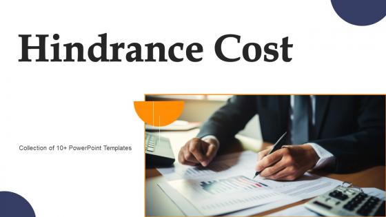 Hindrance Cost Ppt Powerpoint Presentation Complete Deck With Slides