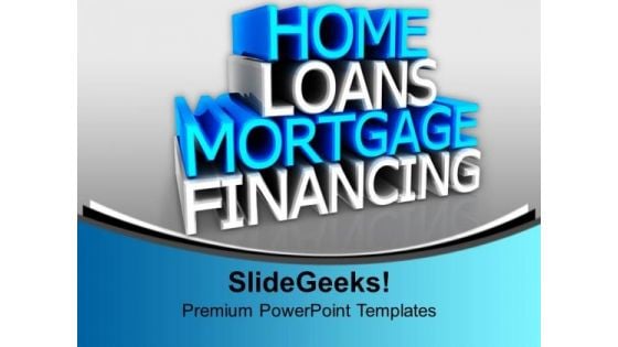 Home Loans Mortage Financing Real Estate PowerPoint Templates Ppt Backgrounds For Slides 1212 Home Loans Mortage Financing Real Estate PowerPoint Templates Ppt Backgrounds For Slides 1212