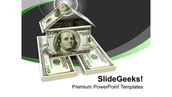 Home Made From 100 Dollar Bills PowerPoint Templates Ppt Backgrounds For Slides 0213