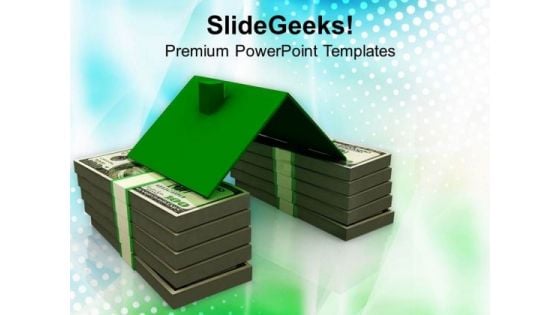 House Roof On Stack Of Dollars Real State PowerPoint Templates Ppt Backgrounds For Slides 0313