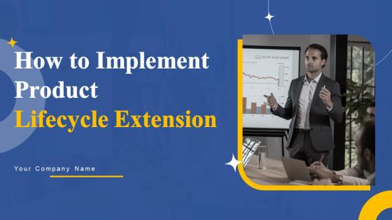 How To Implement Product Lifecycle Extension Ppt Powerpoint Presentation Complete Deck With Slides