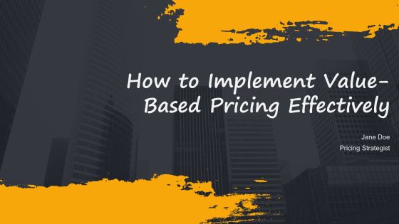 How To Implement Value Based Pricing Effectively PPT Guidelines AT