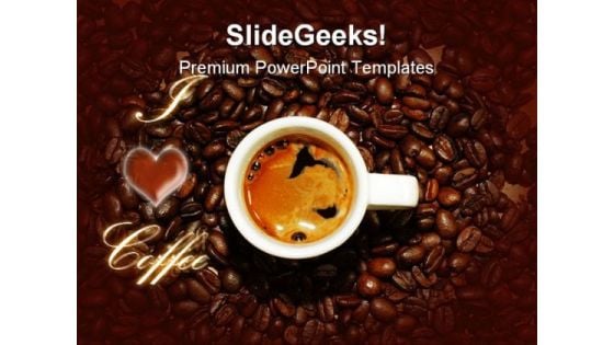 I Love Coffee Food PowerPoint Backgrounds And Templates 0111