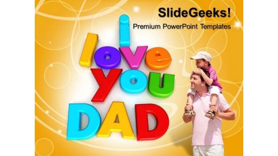 I Love You Dad Family PowerPoint Templates And PowerPoint Themes 0712