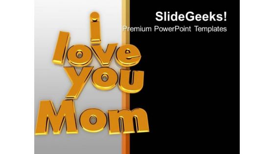 I Love You Mom Family Relation Celebration PowerPoint Templates Ppt Backgrounds For Slides 0113