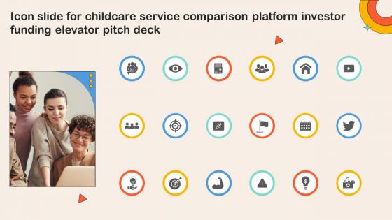 Icon Slide For Childcare Service Comparison Platform Investor Funding Elevator Pitch Deck