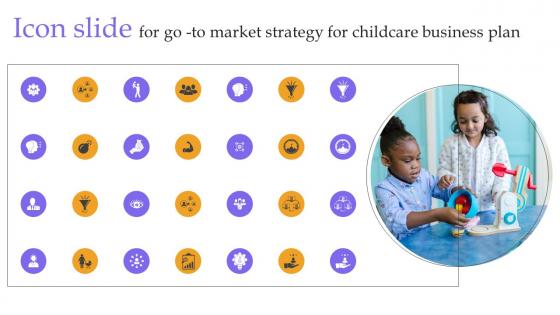 Icon Slide For Go To Market Strategy For Childcare Business Plan Summary Pdf