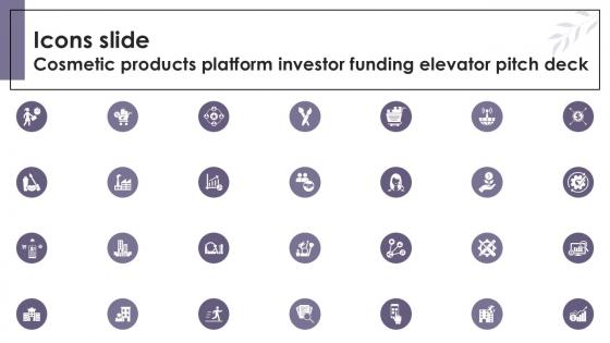 Icons Slide Cosmetic Products Platform Investor Funding Elevator Ppt Slides