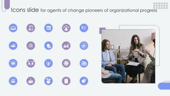 Icons Slide For Agents Of Change Pioneers Of Organizational Progress PPT Slide CM SS V