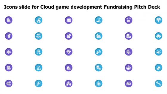 Icons Slide For Cloud Game Development Fundraising Pitch Deck