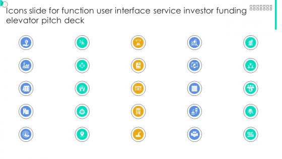 Icons Slide For Function User Interface Service Investor Funding Elevator Pitch Deck