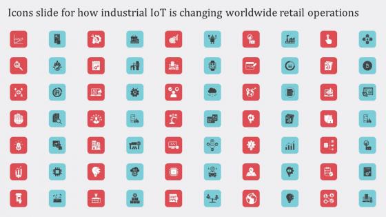 Icons Slide For How Industrial IoT Is Changing Worldwide Retail Operations Ideas Pdf