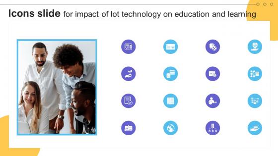 Icons Slide For Impact Of IoT Technology On Education And Learning IoT SS V