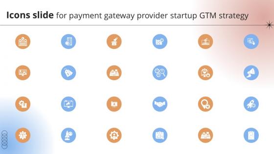 Icons Slide For Payment Gateway Provider Startup GTM Strategy GTM SS V