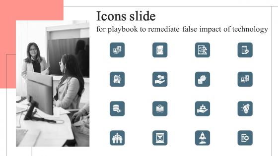 Icons Slide For Playbook To Remediate False Impact Of Technology Summary Pdf