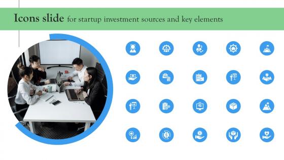 Icons Slide For Startup Investment Sources And Key Elements Formats Pdf