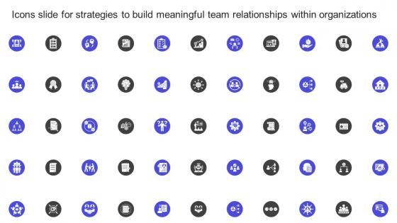 Icons Slide For Strategies To Build Meaningful Team Relationships Within Organizations Guidelines PDF