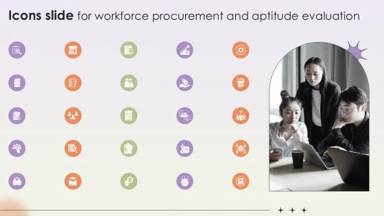 Icons Slide For Workforce Procurement And Aptitude Evaluation Ppt Slides