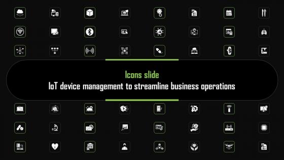 Icons Slide Iot Device Management To Streamline Business Operations Demonstration Pdf