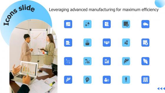 Icons Slide Leveraging Advanced Manufacturing For Maximum Efficiency Slides Pdf