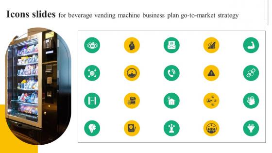 Icons Slides For Beverage Vending Machine Business Plan Go To Market Strategy Template Pdf