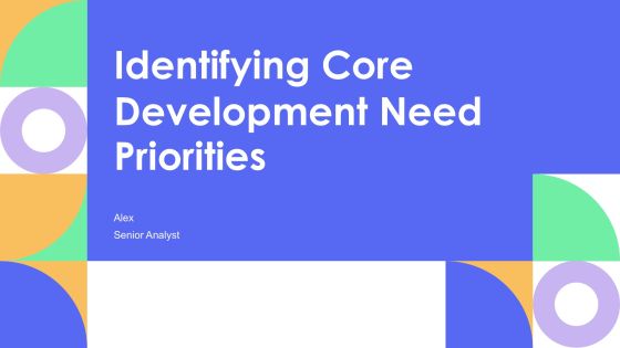 Identifying Core Development Need Priorities PPT Slides AT