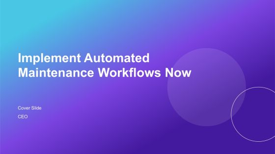 Implement Automated Maintenance Workflows Now PPT Example AT
