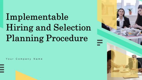 Implementable Hiring And Selection Planning Procedure Complete Deck