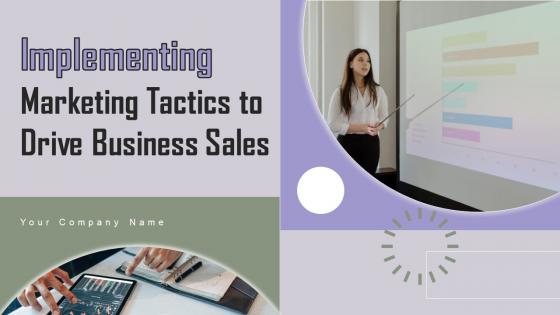 Implementing Marketing Tactics To Drive Business Sales Complete Deck