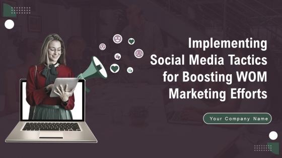 Implementing Social Media Tactics For Boosting WOM Marketing Efforts Complete Deck