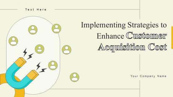Implementing Strategies To Enhance Customer Acquisition Cost Ppt Powerpoint Presentation Complete Deck