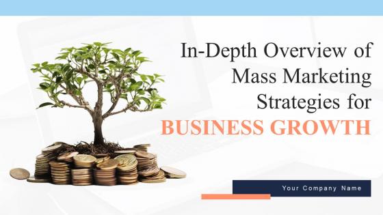 In Depth Overview Of Mass Marketing Strategies For Business Growth Complete Deck With Slides