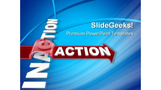 Inaction Action Metaphor PowerPoint Templates And PowerPoint Backgrounds 0911