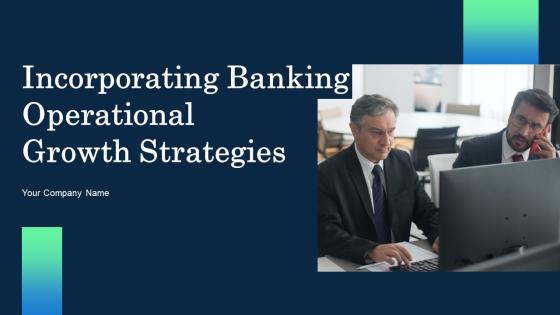 Incorporating Banking Operational Growth Strategies Ppt Powerpoint Presentation Complete Deck Incorporating Banking Operational Growth Strategies Ppt Powerpoint Presentation Complete Deck