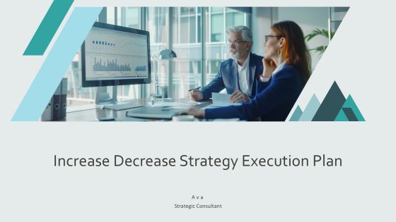 Increase Decrease Strategy Execution Plan PPT Powerpoint AT