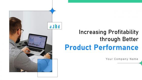 Increasing Profitability Through Better Product Performance Ppt Powerpoint Presentation Complete Deck