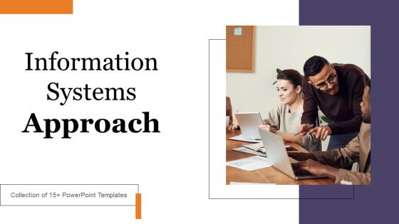 Information Systems Approach Ppt Powerpoint Presentation Complete Deck With Slides