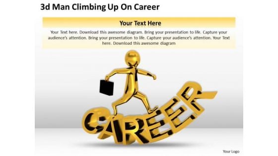 Innovative Marketing Concepts 3d Man Climbing Up Career Business Statement