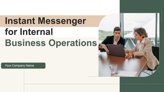 Instant Messenger For Internal Business Operations Ppt Powerpoint Presentation Complete Deck With Slides