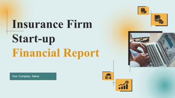 Insurance Firm Start Up Financial Report Ppt Powerpoint Presentation Complete Deck With Slides