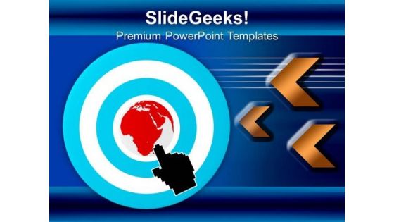 Internet Arrow Clicks Targeted Business Globe PowerPoint Templates And PowerPoint Themes 1012