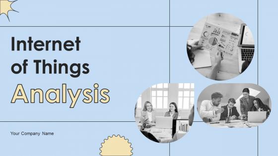 Internet Of Things Analysis Ppt Powerpoint Presentation Complete Deck With Slides