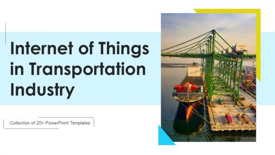 Internet Of Things In Transportation Industry Ppt Powerpoint Presentation Complete Deck With Slides