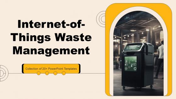 Internet Of Things Waste Management Ppt Powerpoint Presentation Complete Deck With Slides