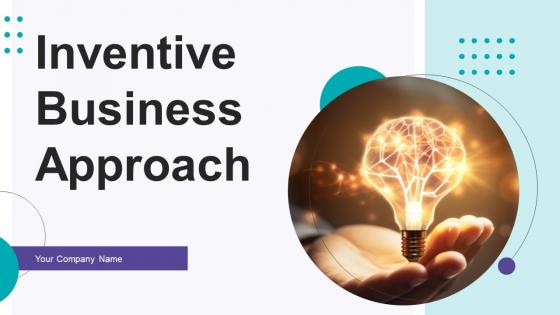 Inventive Business Approach Ppt Powerpoint Presentation Complete Deck With Slides