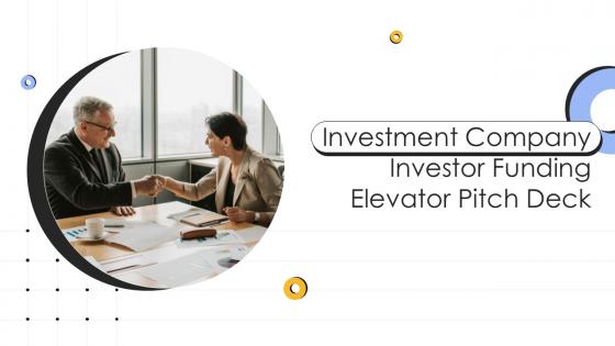 Investment Company Investor Funding Elevator Pitch Deck Ppt Template