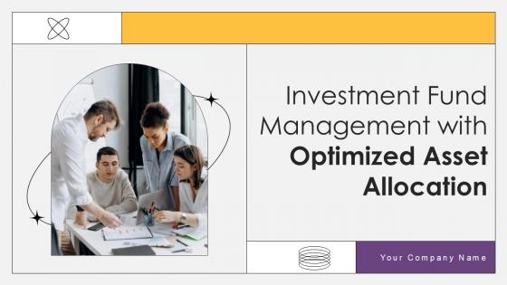 Investment Fund Management with Optimized Asset Allocation PPT Sample Investment Fund Management with Optimized Asset Allocation PPT Sample